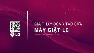 [Báo giá] Thay công tắc cửa máy giặt LG