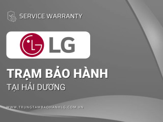 Trung tâm bảo hành LG tại Hải Dương