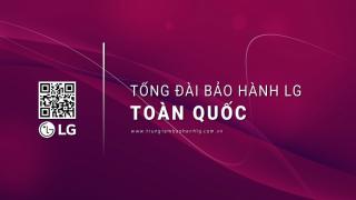 Số tổng đài bảo hành LG toàn quốc | Thời gian & cách thức liên hệ