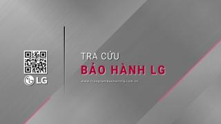 4 Cách tra cứu bảo hành LG nhanh chóng & chính xác nhất