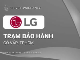 Trung tâm bảo hành LG tại Gò Vấp, TPHCM | 1+ địa chỉ chính hãng