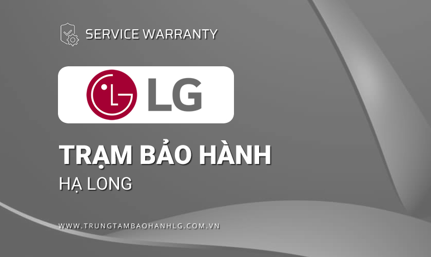 Trung tâm bảo hành LG tại Hạ Long