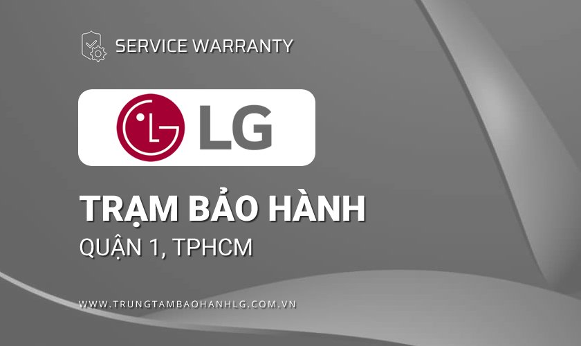 Trung tâm bảo hành LG Quận 1
