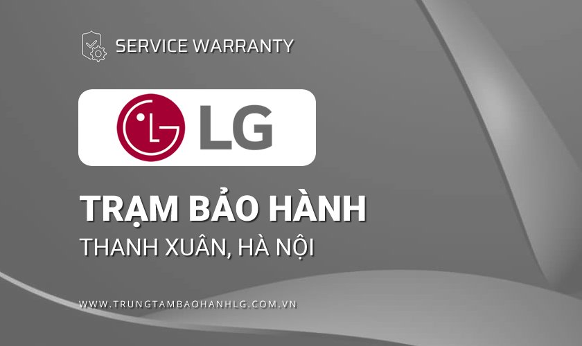 Trung tâm bảo hành LG tại Thanh Xuân